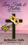 Cover of the Book "Love, Faith, & Bullets"